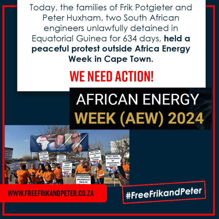 Today, the families of Frik Potgieter and Peter Huxham, two South African engineers unlawfully detained in Equatorial Guinea for 634 days, held a peaceful protest outside Africa Energy Week in Cape Town.